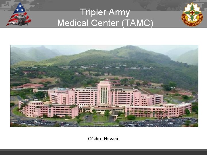 Tripler Army Medical Center (TAMC) O’ahu, Hawaii 