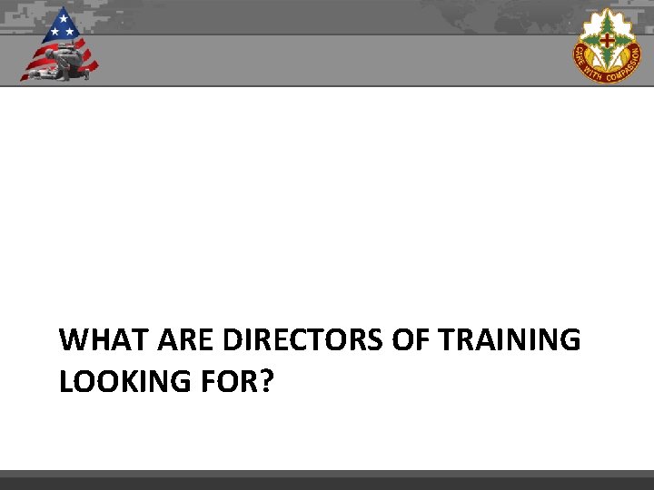 WHAT ARE DIRECTORS OF TRAINING LOOKING FOR? 