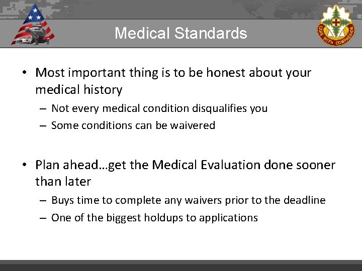 Medical Standards • Most important thing is to be honest about your medical history
