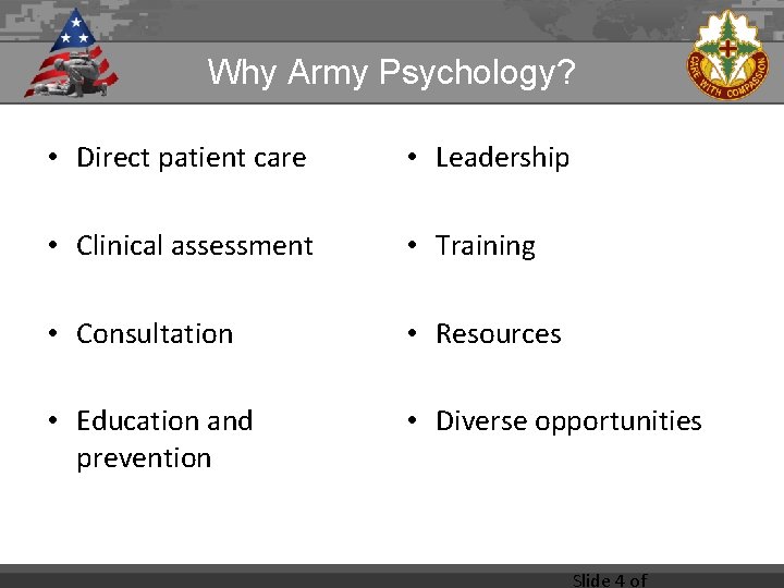 Why Army Psychology? • Direct patient care • Leadership • Clinical assessment • Training