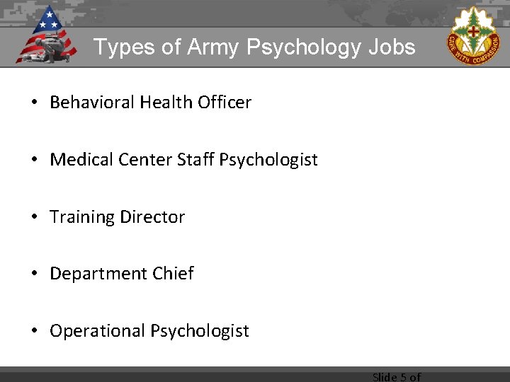 Types of Army Psychology Jobs • Behavioral Health Officer • Medical Center Staff Psychologist