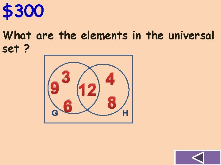 $300 What are the elements in the universal set ? 3 4 9 12