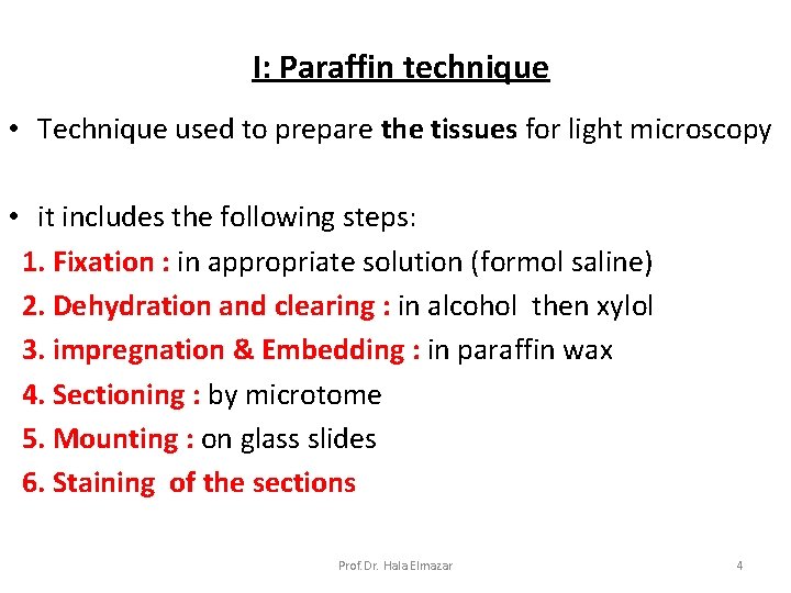 I: Paraffin technique • Technique used to prepare the tissues for light microscopy •