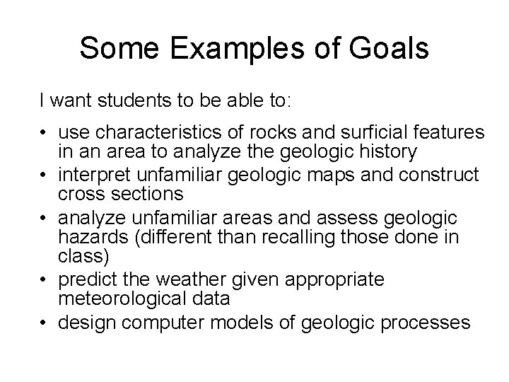 Some Examples of Goals I want students to be able to: • use characteristics