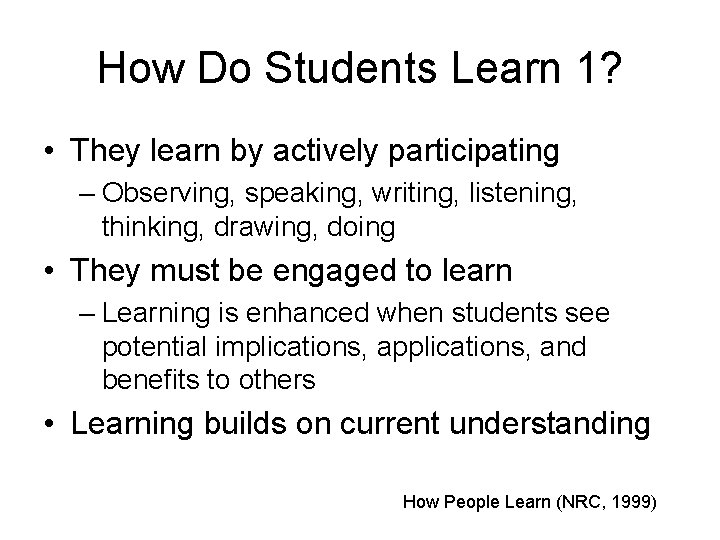 How Do Students Learn 1? • They learn by actively participating – Observing, speaking,