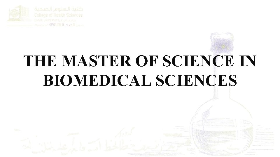 THE MASTER OF SCIENCE IN BIOMEDICAL SCIENCES 