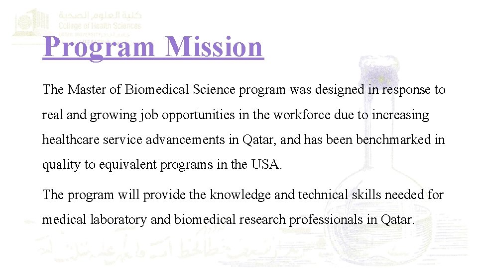 Program Mission The Master of Biomedical Science program was designed in response to real