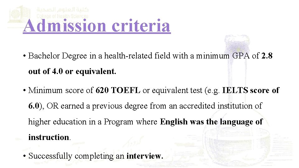 Admission criteria • Bachelor Degree in a health-related field with a minimum GPA of