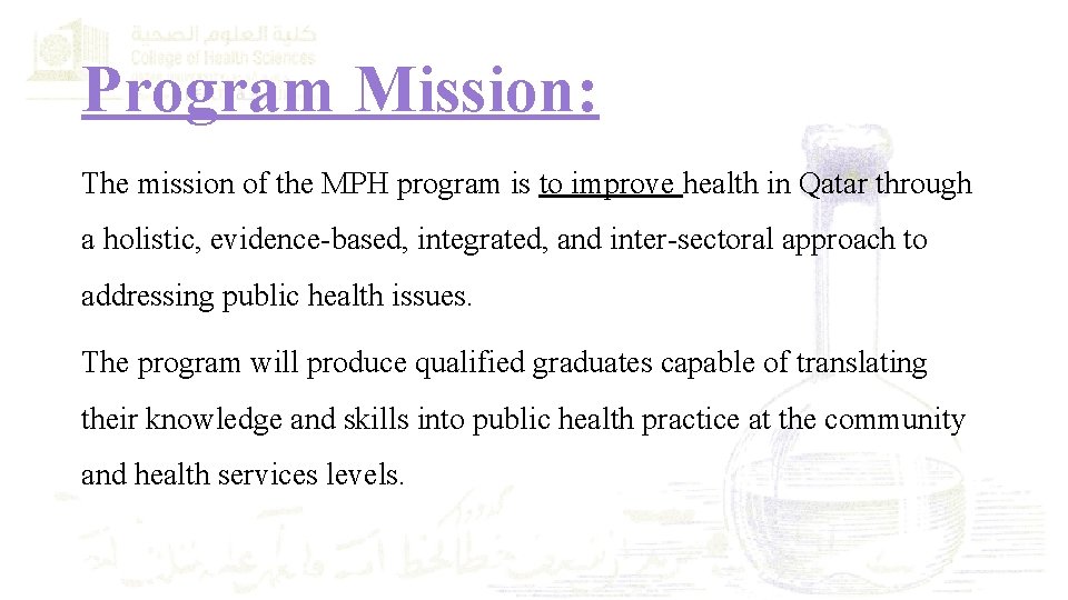 Program Mission: The mission of the MPH program is to improve health in Qatar