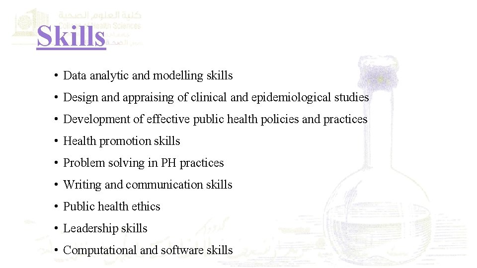 Skills • Data analytic and modelling skills • Design and appraising of clinical and