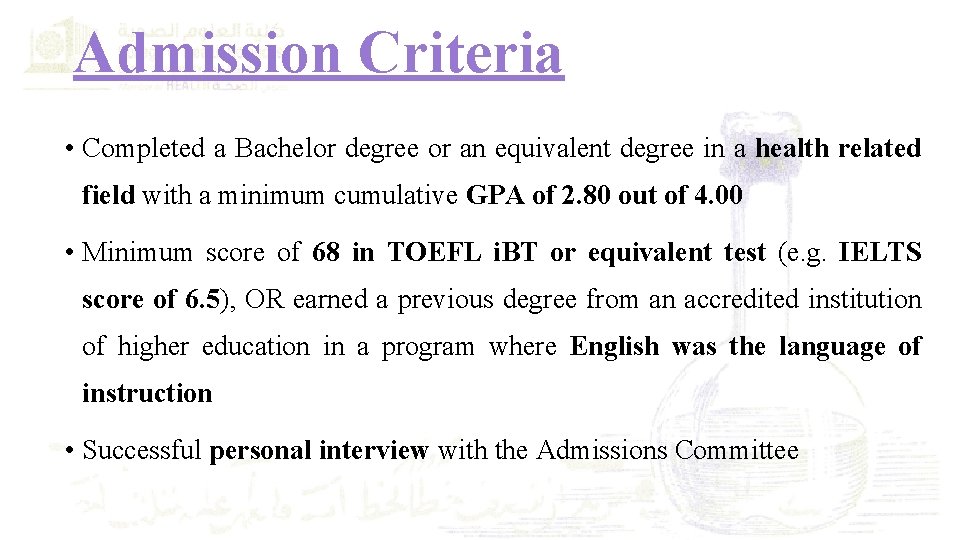 Admission Criteria • Completed a Bachelor degree or an equivalent degree in a health