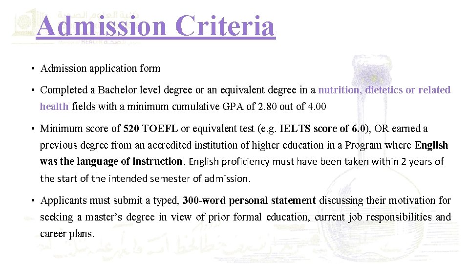 Admission Criteria • Admission application form • Completed a Bachelor level degree or an