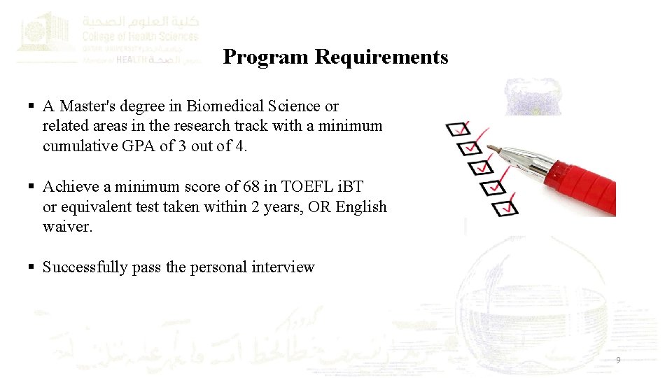 Program Requirements § A Master's degree in Biomedical Science or related areas in the