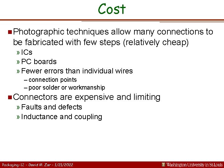 Cost n Photographic techniques allow many connections to be fabricated with few steps (relatively