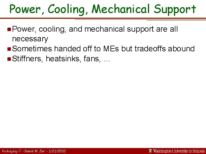 Power, Cooling, Mechanical Support n Power, cooling, and mechanical support are all necessary n