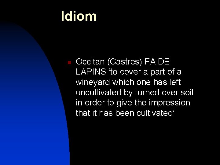 Idiom n Occitan (Castres) FA DE LAPINS ‘to cover a part of a wineyard