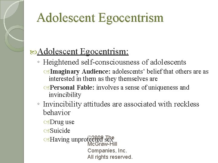 Adolescent Egocentrism: ◦ Heightened self-consciousness of adolescents Imaginary Audience: adolescents’ belief that others are