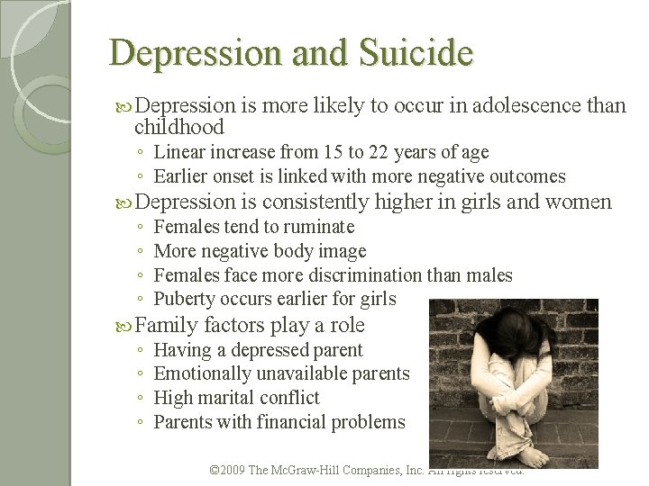 Depression and Suicide Depression childhood is more likely to occur in adolescence than ◦