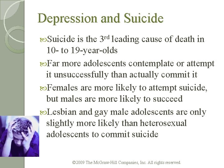 Depression and Suicide is the 3 rd leading cause of death in 10 -