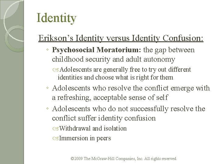 Identity Erikson’s Identity versus Identity Confusion: ◦ Psychosocial Moratorium: the gap between childhood security