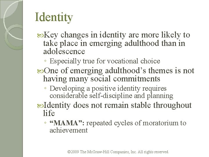 Identity Key changes in identity are more likely to take place in emerging adulthood