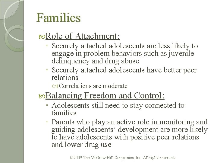 Families Role of Attachment: ◦ Securely attached adolescents are less likely to engage in