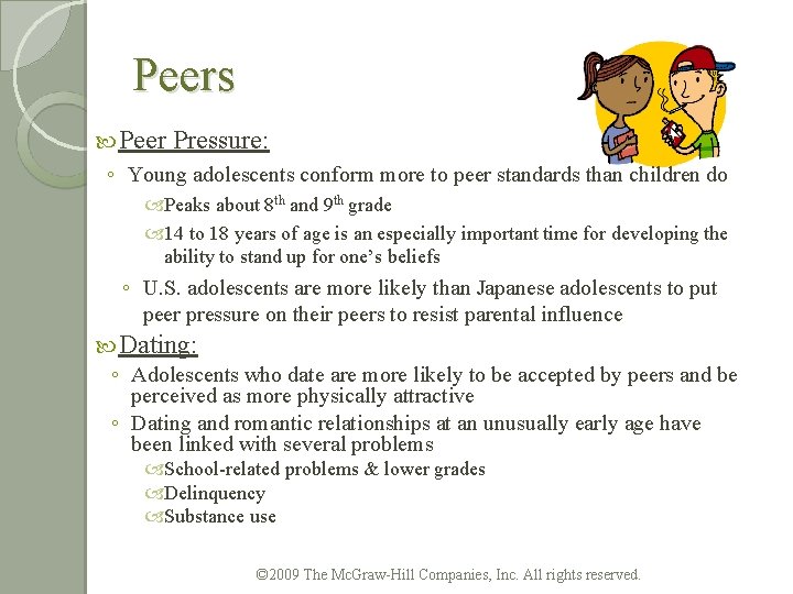 Peers Peer Pressure: ◦ Young adolescents conform more to peer standards than children do