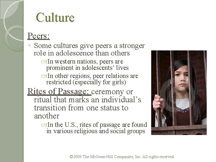 Culture Peers: ◦ Some cultures give peers a stronger role in adolescence than others