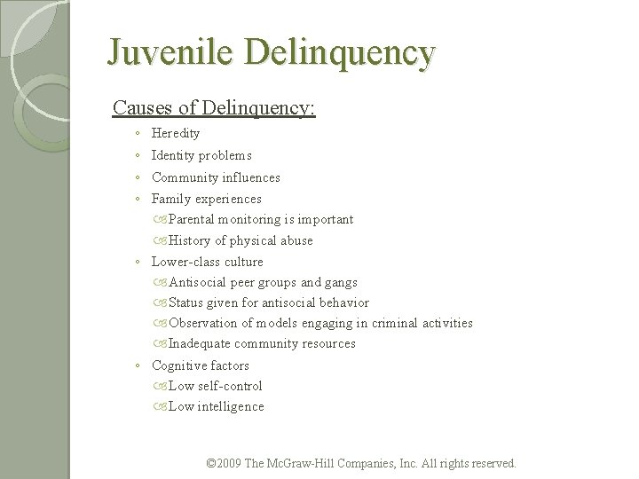 Juvenile Delinquency Causes of Delinquency: ◦ ◦ Heredity Identity problems Community influences Family experiences