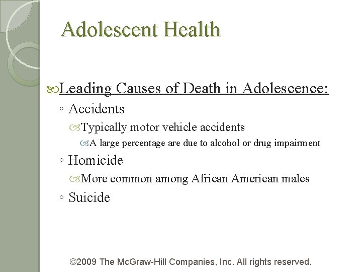 Adolescent Health Leading Causes of Death in Adolescence: ◦ Accidents Typically motor vehicle accidents