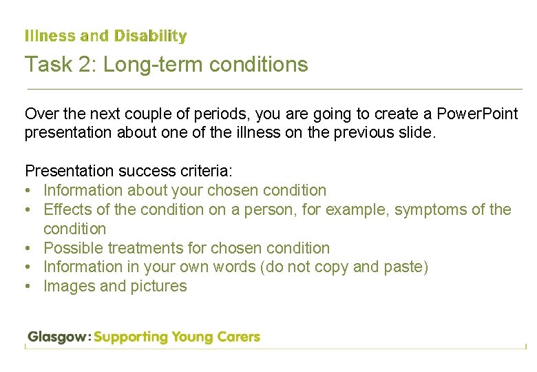 Task 2: Long-term conditions Over the next couple of periods, you are going to