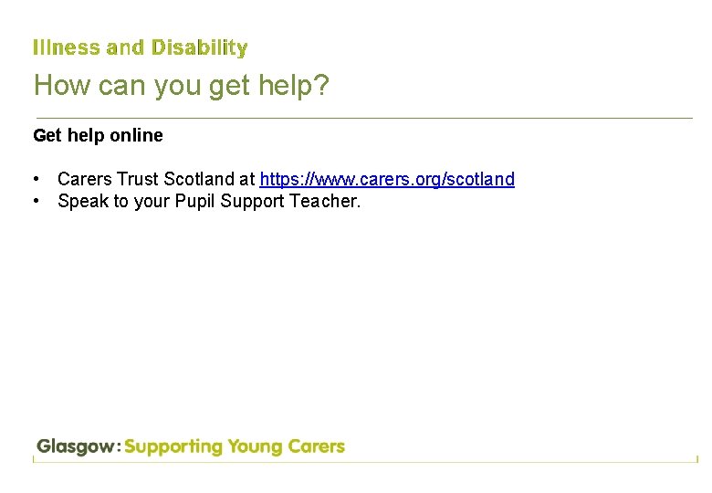 How can you get help? Get help online • Carers Trust Scotland at https: