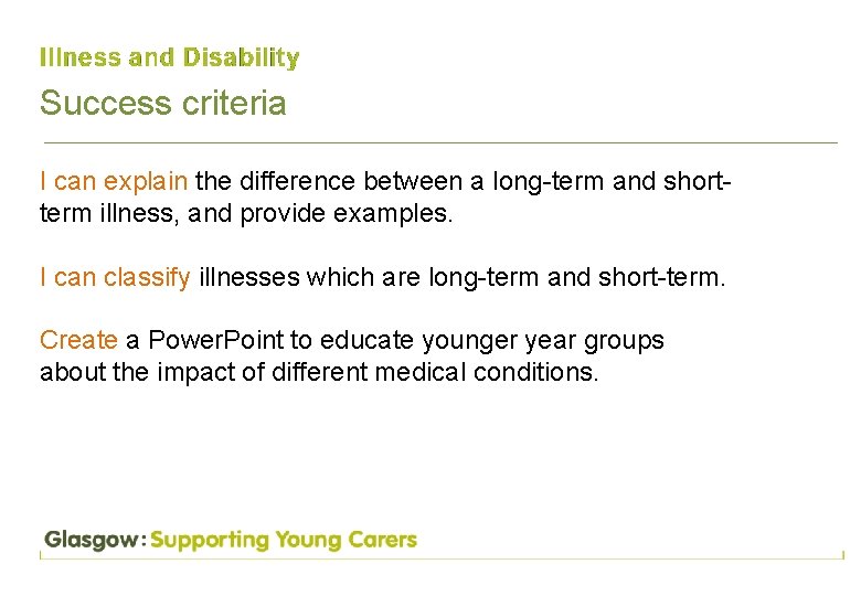 Success criteria I can explain the difference between a long-term and shortterm illness, and