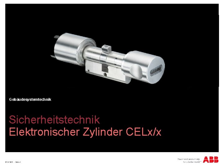 Gebäudesystemtechnik Sicherheitstechnik Elektronischer Zylinder CELx/x © STO/G - Slide 1 