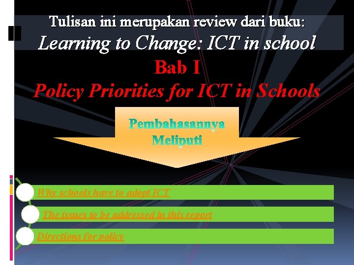 Tulisan ini merupakan review dari buku: Learning to Change: ICT in school Bab I