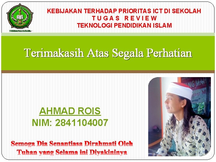 KEBIJAKAN TERHADAP PRIORITAS ICT DI SEKOLAH TUGAS REVIEW TEKNOLOGI PENDIDIKAN ISLAM Terimakasih Atas Segala