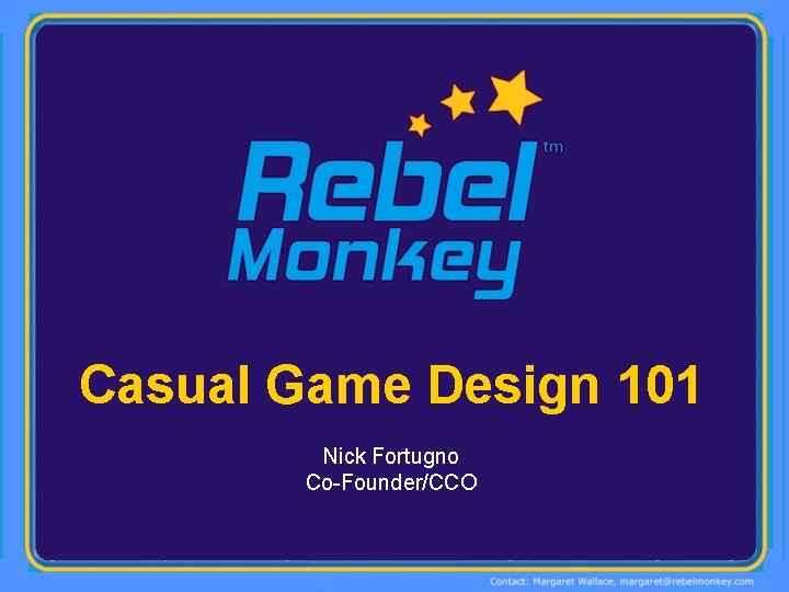 Casual Game Design 101 Nick Fortugno Co-Founder/CCO 