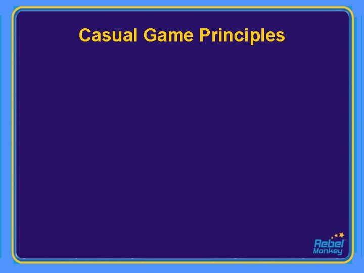 Casual Game Principles 