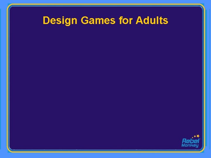 Design Games for Adults 