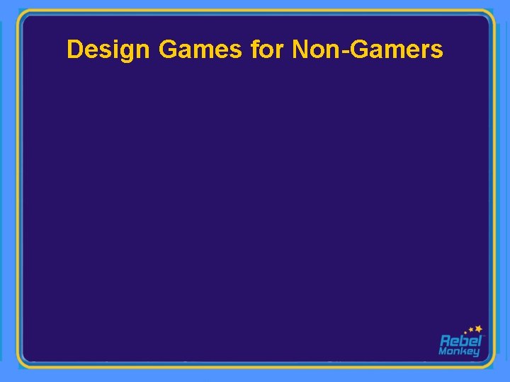 Design Games for Non-Gamers 