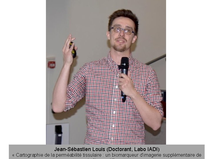 Jean-Sébastien Louis (Doctorant, Labo IADI) « Cartographie de la perméabilité tissulaire : un biomarqueur