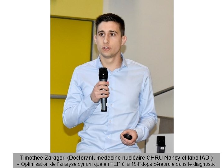 Timothée Zaragori (Doctorant, médecine nucléaire CHRU Nancy et labo IADI) « Optimisation de l’analyse