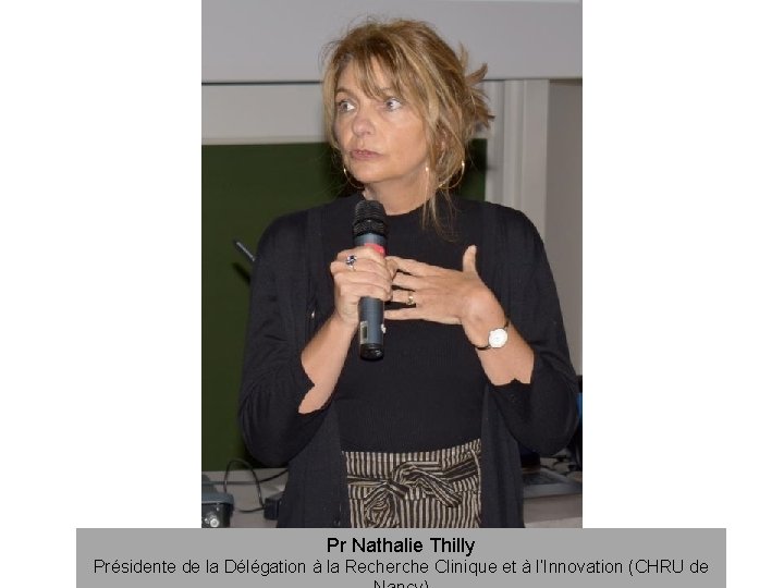 Pr Nathalie Thilly Présidente de la Délégation à la Recherche Clinique et à l’Innovation