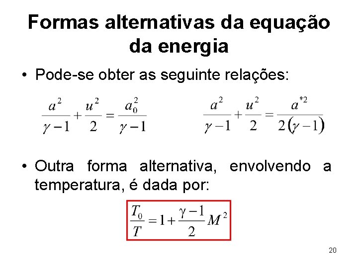 Formas alternativas da equação da energia • Pode-se obter as seguinte relações: • Outra