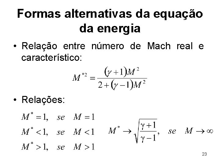 Formas alternativas da equação da energia • Relação entre número de Mach real e