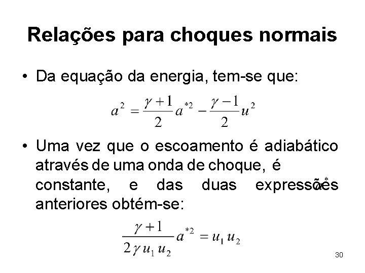 Relações para choques normais • Da equação da energia, tem-se que: • Uma vez