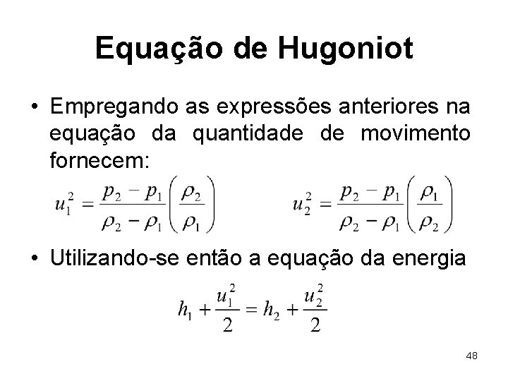Equação de Hugoniot • Empregando as expressões anteriores na equação da quantidade de movimento