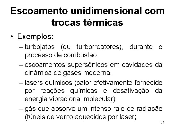 Escoamento unidimensional com trocas térmicas • Exemplos: – turbojatos (ou turborreatores), durante o processo