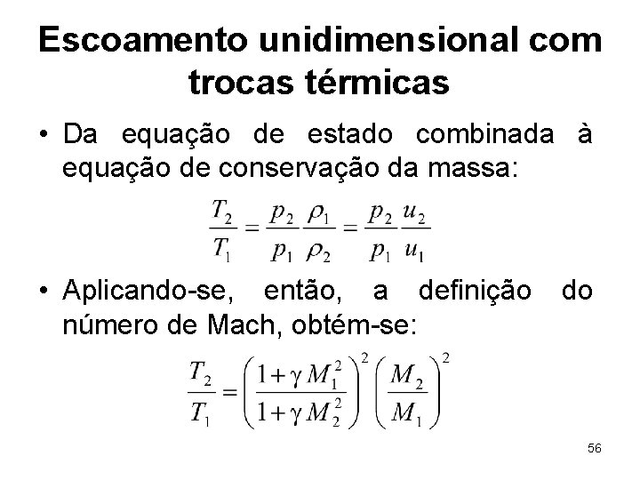 Escoamento unidimensional com trocas térmicas • Da equação de estado combinada à equação de