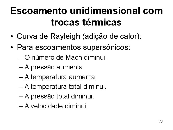 Escoamento unidimensional com trocas térmicas • Curva de Rayleigh (adição de calor): • Para